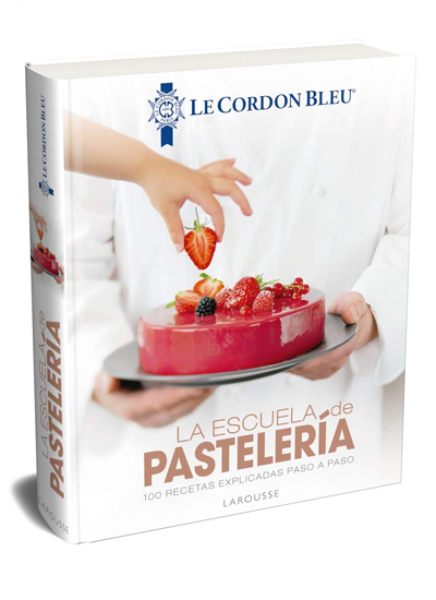 100 recetas de Le Cordon Bleu en el libro “La Escuela de Pastelería”